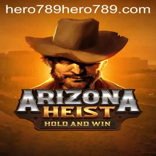 ArizonaHeist: Embark on a Thrilling Adventure with Hero789