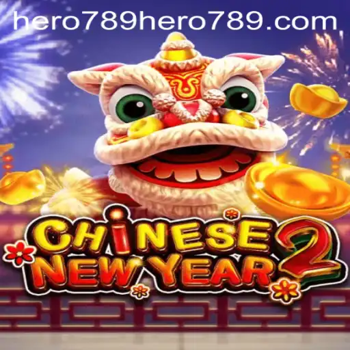 CHINESENEWYEAR2: A Thrilling Gaming Experience with Hero789