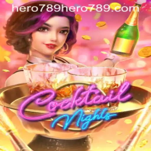 CocktailNights: The Innovative Gaming Experience of Hero789